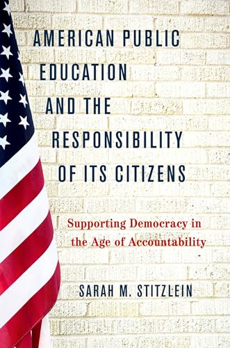 Imagen de archivo de American Public Education and the Responsibility of its Citizens: Supporting Democracy in the Age of Accountability a la venta por Ergodebooks