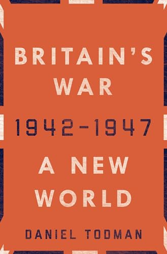 9780190658489: Britain's War: A New World, 1942-1947