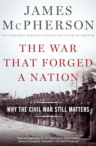 

The War That Forged a Nation: Why the Civil War Still Matters