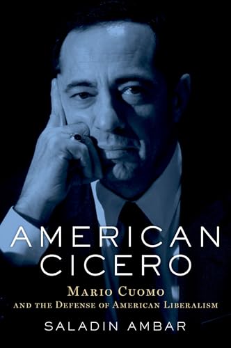 Stock image for American Cicero: Mario Cuomo and the Defense of American Liberalism for sale by ThriftBooks-Atlanta