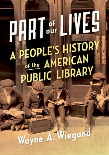 Stock image for Part of Our Lives: A People's History of the American Public Library for sale by ZBK Books