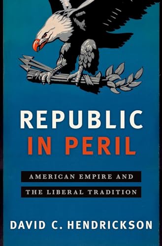 Beispielbild fr Republic in Peril : American Empire and the Liberal Tradition zum Verkauf von Better World Books