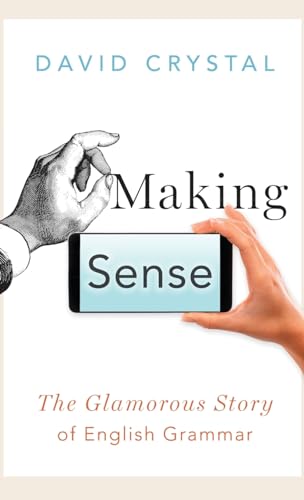 Beispielbild fr Making Sense : The Glamorous Story of English Grammar zum Verkauf von Better World Books