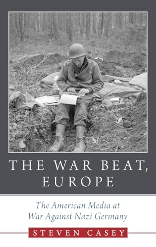 Stock image for The War Beat, Europe: The American Media at War Against Nazi Germany for sale by Ergodebooks