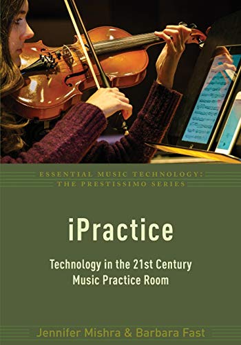 Beispielbild fr iPractice: Technology in the 21st Century Music Practice Room (Essential Music Technology:The Prestissimo Series) zum Verkauf von Housing Works Online Bookstore