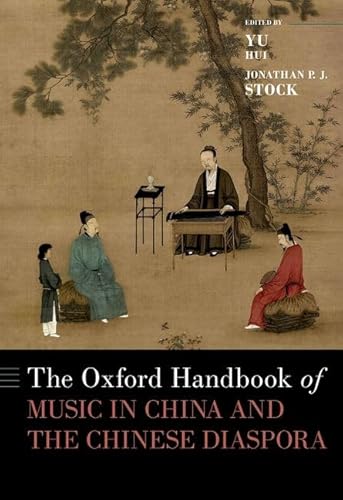 Beispielbild fr The Oxford Handbook of Music in China and the Chinese Diaspora (OXFORD HANDBOOKS SERIES) zum Verkauf von BooksRun