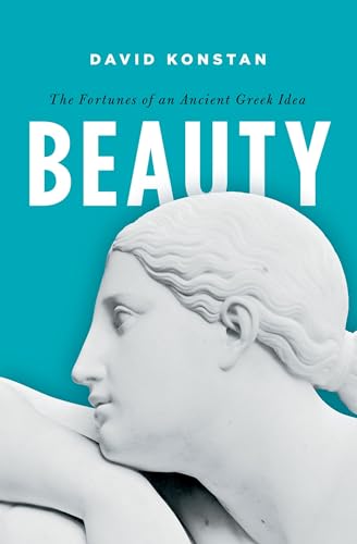 9780190663445: Beauty: The Fortunes of an Ancient Greek Idea (Onassis Series in Hellenic Culture)