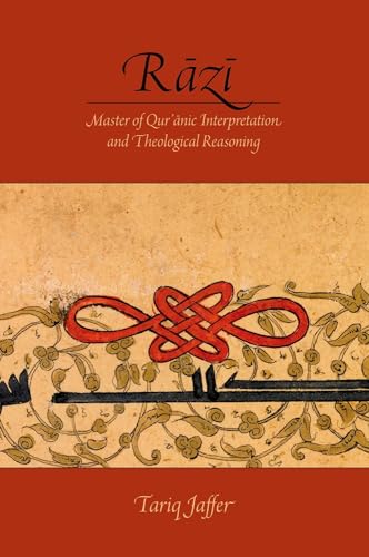 9780190663513: Rāzī: Master of Quranic Interpretation and Theological Reasoning