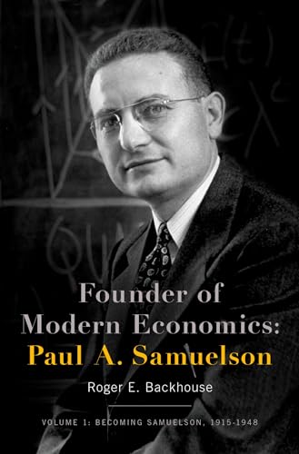 Imagen de archivo de Founder of Modern Economics: Paul A. Samuelson: Volume 1: Becoming Samuelson, 1915-1948 (Oxford Studies in History of Economics) a la venta por HPB-Red