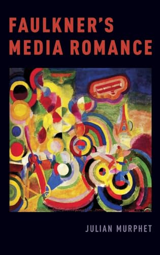 9780190664244: Faulkner's Media Romance