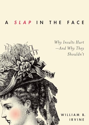 Beispielbild fr Slap in the Face: Why Insults Hurt--And Why They Shouldn't zum Verkauf von Blackwell's