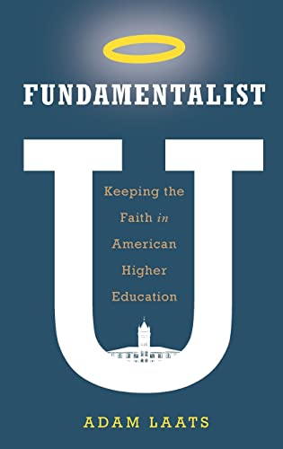 Imagen de archivo de Fundamentalist U: Keeping the Faith in American Higher Education a la venta por Greenway
