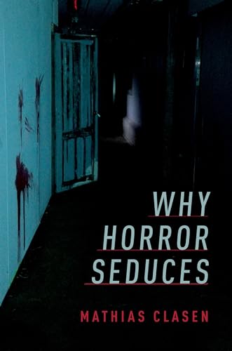 9780190666514: Why Horror Seduces