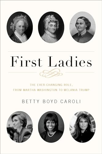 9780190669133: First Ladies: The Ever Changing Role, from Martha Washington to Melania Trump