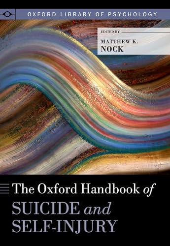 9780190669386: The Oxford Handbook of Suicide and Self-Injury (Oxford Library of Psychology)