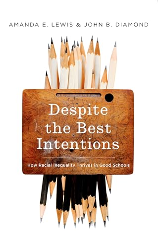 9780190669829: Despite the Best Intentions: How Racial Inequality Thrives in Good Schools (Transgressing Boundaries: Studies in Black Politics and Black Communities)