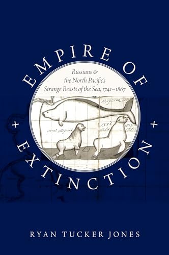 Imagen de archivo de Empire of Extinction: Russians and the North Pacific's Strange Beasts of the Sea, 1741-1867 a la venta por Textbooks_Source