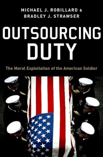 Beispielbild fr Outsourcing Duty: The Moral Exploitation of the American Soldier zum Verkauf von Ergodebooks