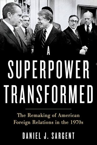 9780190672164: A Superpower Transformed: The Remaking of American Foreign Relations in the 1970s