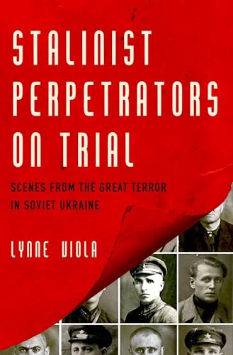 Stock image for Stalinist Perpetrators on Trial: Scenes from the Great Terror in Soviet Ukraine for sale by -OnTimeBooks-