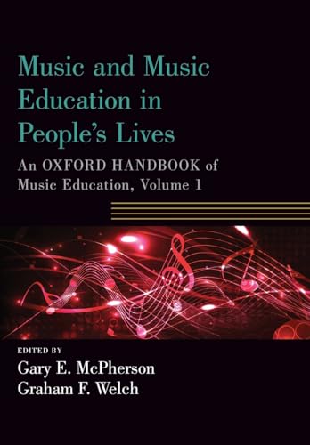 9780190674434: Music and Music Education in People's Lives: An Oxford Handbook of Music Education, Volume 1 (Oxford Handbooks)