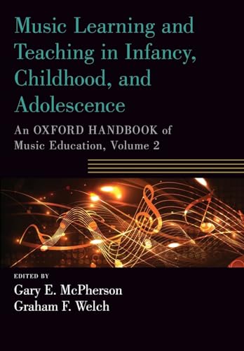 Stock image for Music Learning and Teaching in Infancy, Childhood, and Adolescence: An Oxford Handbook of Music Education, Volume 2 (Oxford Handbooks) for sale by A Team Books