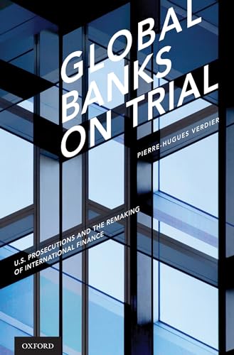 Imagen de archivo de Global Banks on Trial: U.S. Prosecutions and the Remaking of International Finance a la venta por SecondSale