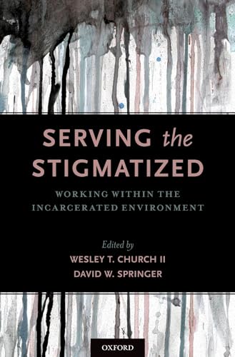 Imagen de archivo de Serving the Stigmatized: Working within the Incarcerated Environment a la venta por Housing Works Online Bookstore