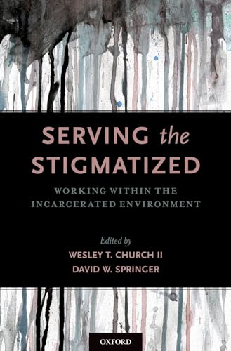 9780190678753: Serving the Stigmatized: Working within the Incarcerated Environment