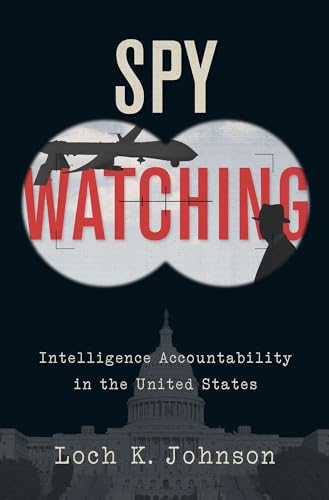 Stock image for Spy Watching: Intelligence Accountability in the United States for sale by Housing Works Online Bookstore
