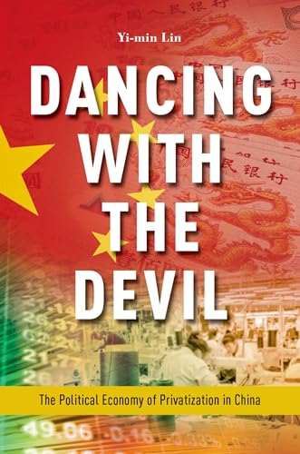 Beispielbild fr Dancing with the Devil: The Political Economy of Privatization in China zum Verkauf von WorldofBooks