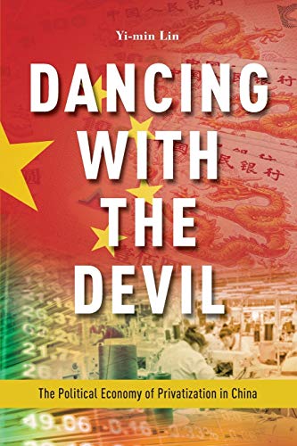 Imagen de archivo de Dancing with the Devil: The Political Economy of Privatization in China a la venta por SecondSale