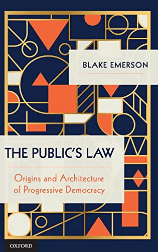 Stock image for THE PUBLIC'S LAW: ORIGINS AND ARCHITECTURE OF PROGRESSIVE DEMOCRACY for sale by Second Story Books, ABAA