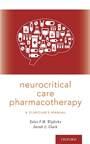 Imagen de archivo de Neurocritical Care Pharmacotherapy : A Clinician's Manual a la venta por Better World Books