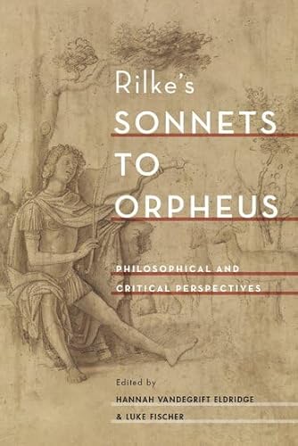 9780190685416: Rilke's Sonnets to Orpheus: Philosophical and Critical Perspectives