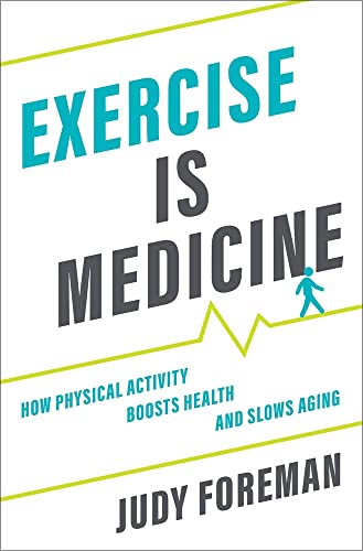 Imagen de archivo de Exercise is Medicine: How Physical Activity Boosts Health and Slows Aging a la venta por Irish Booksellers