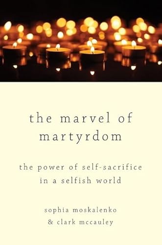Stock image for The Marvel of Martyrdom: The Power of Self-Sacrifice in a Selfish World for sale by Housing Works Online Bookstore