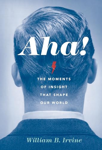 Imagen de archivo de Aha!: The Moments of Insight that Shape Our World [Paperback] Irvine, William B. a la venta por Brook Bookstore