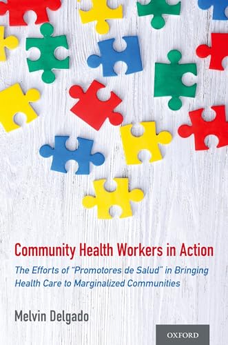 Stock image for Community Health Workers in Action: The Efforts of "Promotores de Salud" in Bringing Health Care to Marginalized Communities for sale by Housing Works Online Bookstore