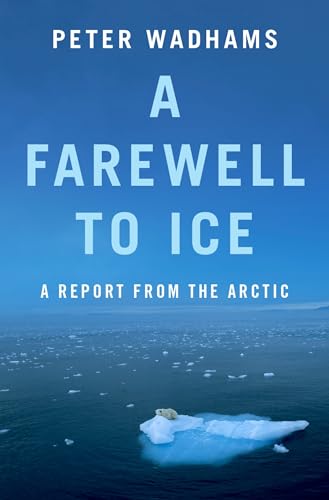 Stock image for A Farewell to Ice: A Report from the Arctic for sale by SecondSale