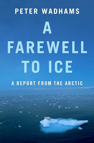 9780190691158: A Farewell to Ice: A Report from the Arctic