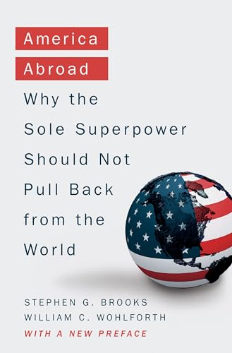 Beispielbild fr America Abroad : Why the Sole Superpower Should Not Pull Back from the World zum Verkauf von Better World Books