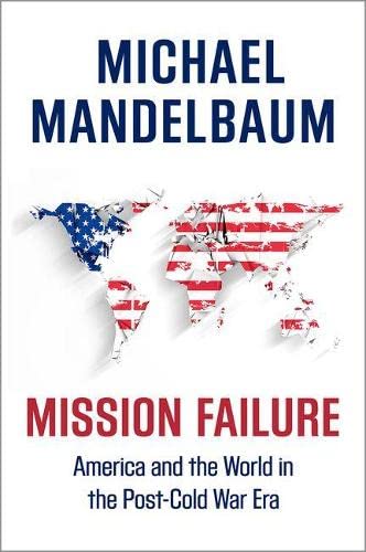 Beispielbild fr Mission Failure : America and the World in the Post-Cold War Era zum Verkauf von Better World Books