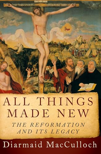 Beispielbild fr All Things Made New: The Reformation and Its Legacy zum Verkauf von BooksRun