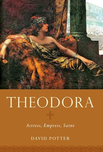 9780190692759: Theodora: Actress, Empress, Saint (Women in Antiquity)