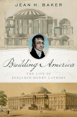 Imagen de archivo de Building America: The Life of Benjamin Henry Latrobe a la venta por HPB-Emerald
