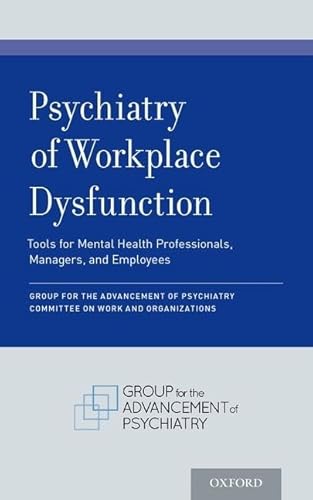 Stock image for Psychiatry of Workplace Dysfunction: Tools for Mental Health Professionals, Managers, and Employees for sale by Housing Works Online Bookstore