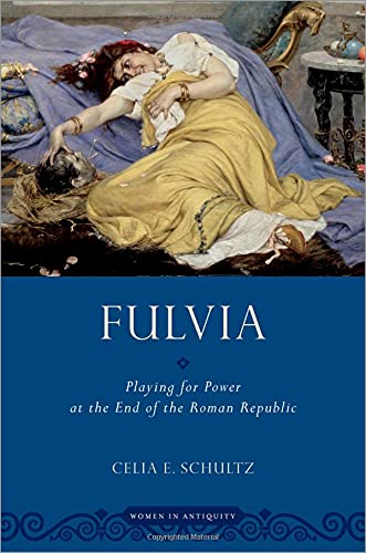 9780190697136: Fulvia: Playing for Power at the End of the Roman Republic (Women in Antiquity)