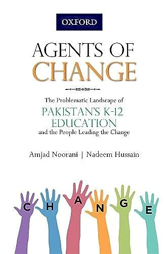Stock image for Agents of Change: The Problematic Landscape of Pakistans K-12 Education and the People Leading the Change for sale by SecondSale