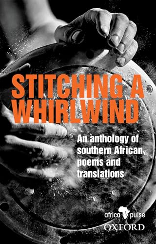 9780190754204: Stitching a Whirlwind: An Anthology of Southern African Poems and Translations
